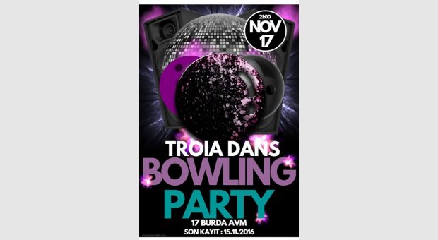 II. TROIA DANS Bowling PARTY at 17 KASIM Persembe