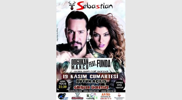 19 KASIM CUMARTESI SEBASTIAN GRAND OPENING DOGUKAN MANCO & FUNDA !!!