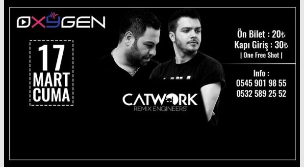 Catwork Remix Engıneers 17 MART CUMA Oxygen