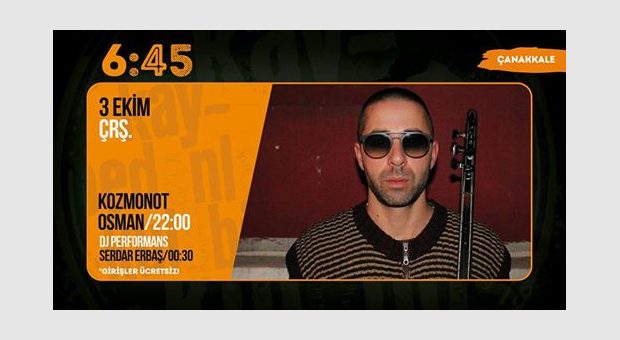 Kozmonot Osman / 6:45 KK Çanakkale