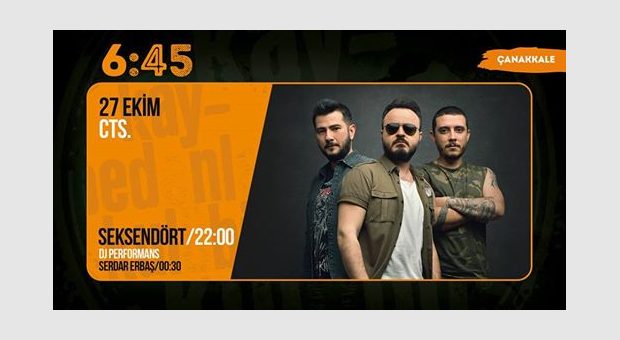 Seksendört / 6:45 KK Çanakkale