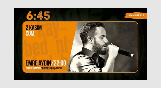 Emre Aydın / 6:45 KK Çanakkale