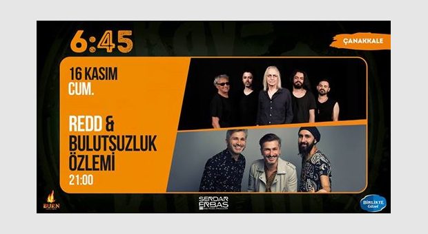 Redd & Bulutsuzluk Özlemi / 6:45 KK Çanakkale