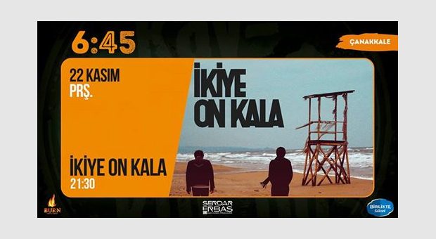İkiye On Kala / 6:45 KK Çanakkale