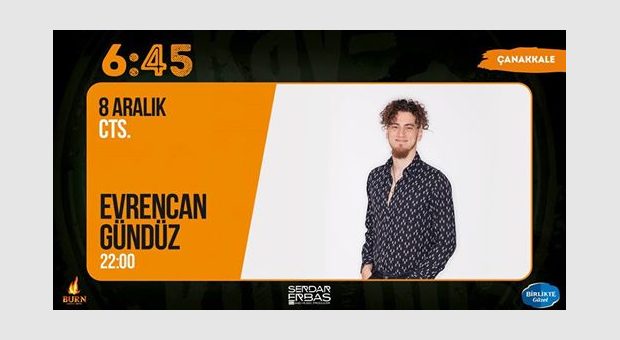 Evrencan Gündüz / 6:45 KK Çanakkale