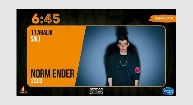 Norm Ender / 6:45 KK Çanakkale