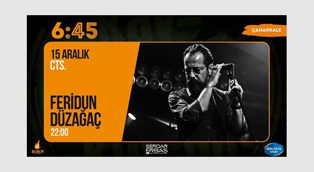 Feridun Düzağaç / 6:45 KK Çanakkale