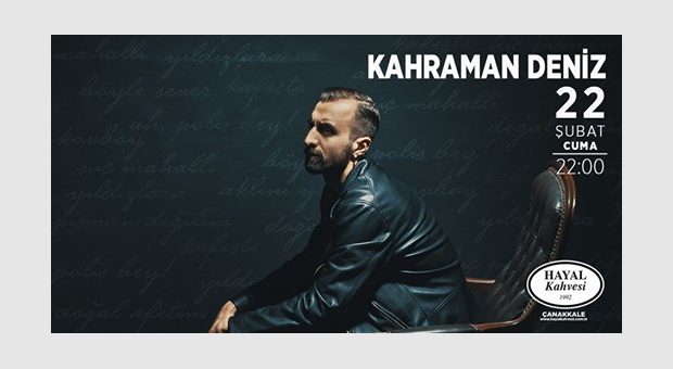 Kahraman Deniz / Hayal Kahvesi Çanakkale