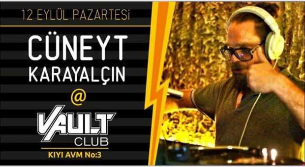 CÜNEYT KARAYALÇIN @ VAULT - 12 Eylül Pazartesi