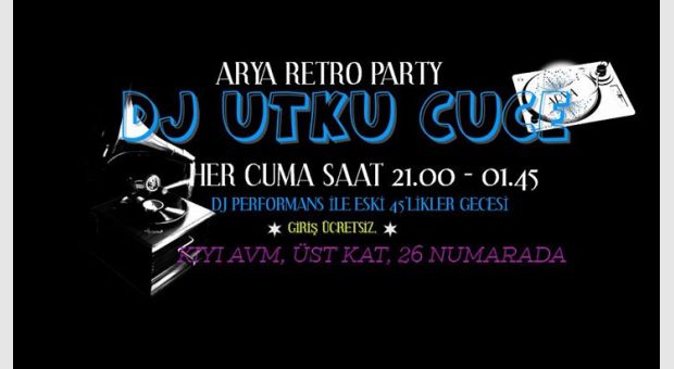 ARYA Retro Geceleri (dj Utku Cüce)